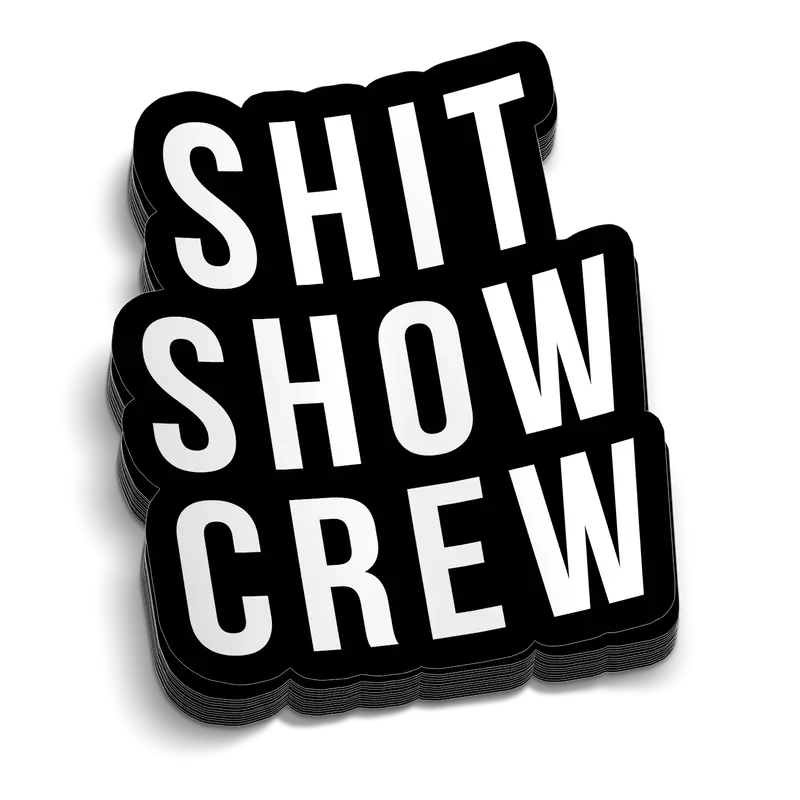 Shit Show 5 Inch Decal