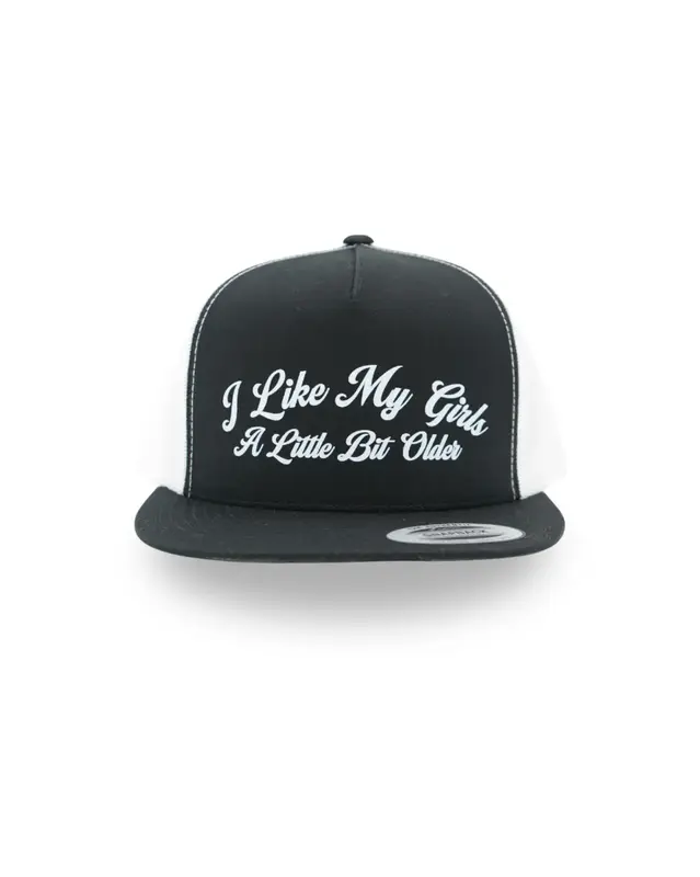 I Like My Girls A Little Bit Older Hat