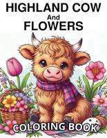 Highland Cow And Flowers Coloring Book: 55 Adorable Baby Highland Cow & Flowers Coloring Pages for Cows Lovers To Calm Down, ...