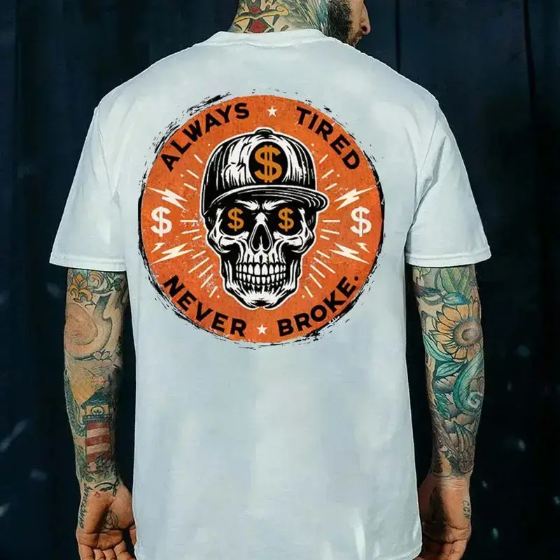 ALWAYS TIRED NEVER BROKE Skull Print Men's T-Shirt, Top Menswear,   Tee Shirt Casual Streetwear