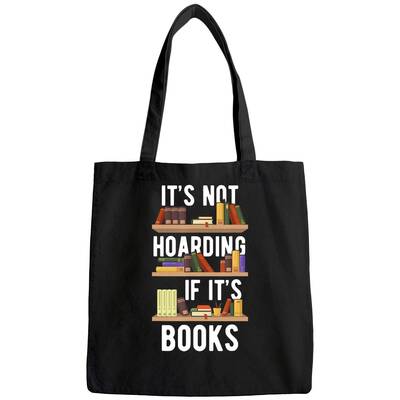 It's Not Hoarding If It's Books Funny Bookworm Reading Gifts Tote Bag