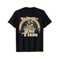 Autism Funny Be In Awe Of My 'Tism Meme Autistic Raccoon Printed Pattern Black Casual Short Sleeve T-Shirt 2024 Men Sports Ma...