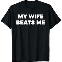 My Wife Beats Me T-Shirt, Funny Husband Shirt, Casual Cotton Top, Menswear Graphic Tees, Gifts for Husband and Wife