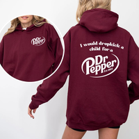 I Would Dropkick A Child For A Dr. Pepper 2 Sides Hoodie, Dr. Pepper Sweatshirt T-shirt, Dr Pepper Merch Clothing, Dr Pepper ...