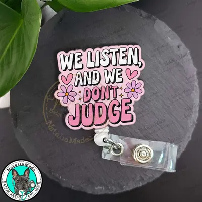 NataliaMade Funny Badge Reel- We Listen and We Don't Judge ID Badge Holder for Nurses, Healthcare Staff, Teachers, Retail Wor...