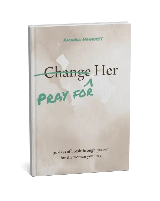 Pray for Her: 30 days of breakthrough prayer for the woman you love