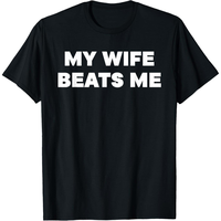[100% Cotton] Bold Statement T-Shirt Featuring My Wife Beats Me Text.