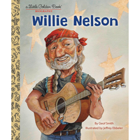 Willie Nelson: A Little Golden Book Biography --Hardcover
