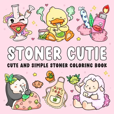Stoner Cutie Cute and Simple Stoner Coloring Book for Adults Featuring 40 Trippy Animal Characters and Psychedelic Stoner-The...