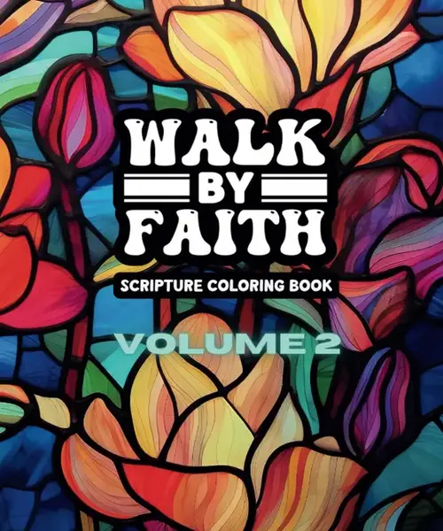 Walk By Faith - Volume 2 - Adult Coloring Book: A Bible Scripture Coloring Book for Women - 49 Unique Designs - Created and D...