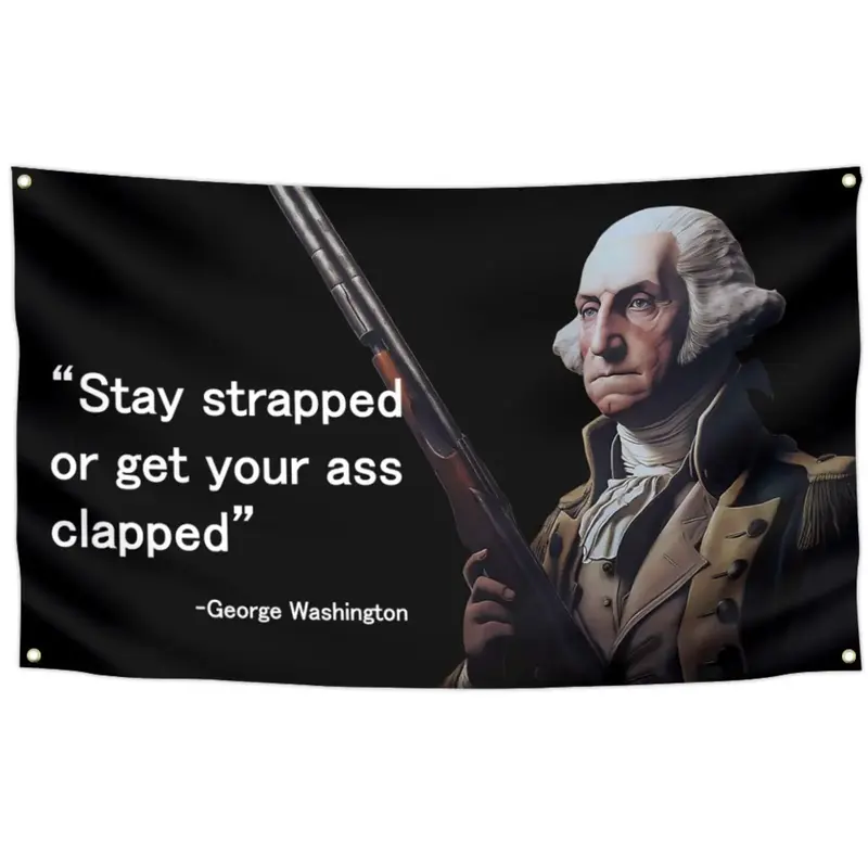 George Washington Funny Flag Stay Strapped Or Get Clapped 3x5 Ft Flags For College Dorm Man Cave Wall Decoration with 4 Brass...