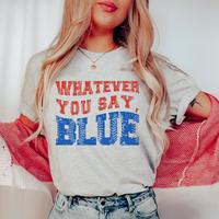 Funny Baseball Whatever You Say Blue Umpire Tshirt, Unisex Shirt, Tournament T-Shirt, Livin That Ballpark Mom Squad Gift Wome...