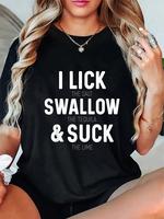 100% Cotton I Lick The Salt Swallow The Tequila And Suck Lime T-Shirt