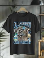 100% Cotton Call Me Ranch Cause I Be Dressin Funny Raccoon Meme Bootleg T-Shirt Casual Short Sleeve Shirt