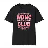 Proud Member of WDNC CLUB shirt, We Do Not Care Postmenopause Edition hoodie/sweater