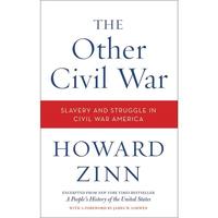 The Other Civil War: Slavery and Struggle in Civil War America by Howard Zinn [Paperback Book]