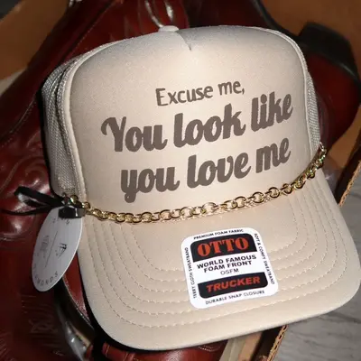 “Excuse me, You look like you love me” Trucker Hat