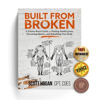 Built From Broken (Paperback) by Scott Hogan - A Science-Based Guide to Healing Painful Joints, Preventing Injuries, and Rebu...