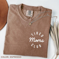 Comfort Colors Tired Moms Club T-Shirt, Mom Life Shirt, Mother’s Day Shirt, Mom Appreciation Shirt, Funny Mom Shirt, Gift f...