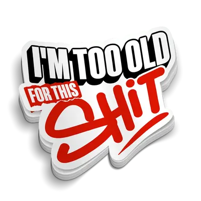 I'm Too Old For This - Hard Hat Decal
