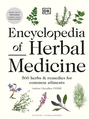 Encyclopedia of Herbal Medicine New Edition: 560 Herbs and Remedies for Common Ailments