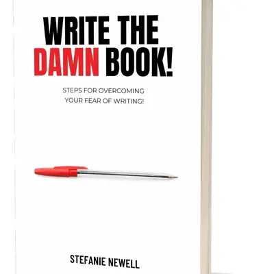 Write The Damn Book! (Soft Cover) - Steps For Overcoming Your Fear of Writing