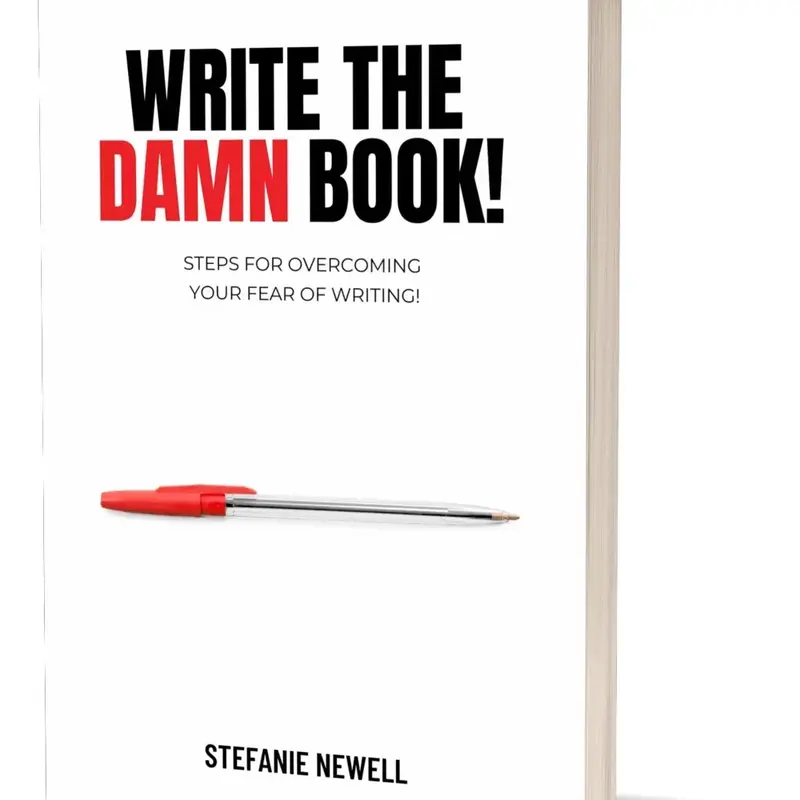 Write The Damn Book! (Soft Cover) - Steps For Overcoming Your Fear of Writing