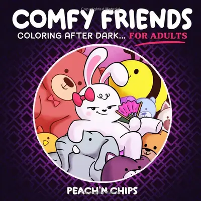COMFY FRIENDS: Cute Coloring Book for Adults Featuring Bold and Tasteful Designs for Stress Relief and Relaxation (not for ki...