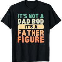 [100% Cotton] It's Not A Dad Bod It's A Father Figure Father's Day Funny T-Shirt