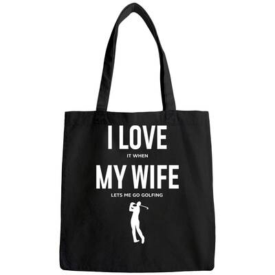 Mens I Love It When My Wife Lets Me Go Golfing - Funny Tote Bag Men