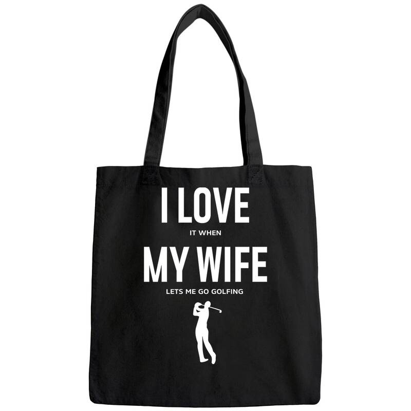 Mens I Love It When My Wife Lets Me Go Golfing - Funny Tote Bag Men