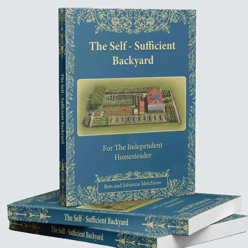 The Self-Sufficient Backyard | For the Independent Homesteader | Off-grid Living & Homesteading Practical DIY Projects | 266 ...