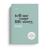 Tell Me Your Life Story, Dad.  The Perfect Gift for Dad