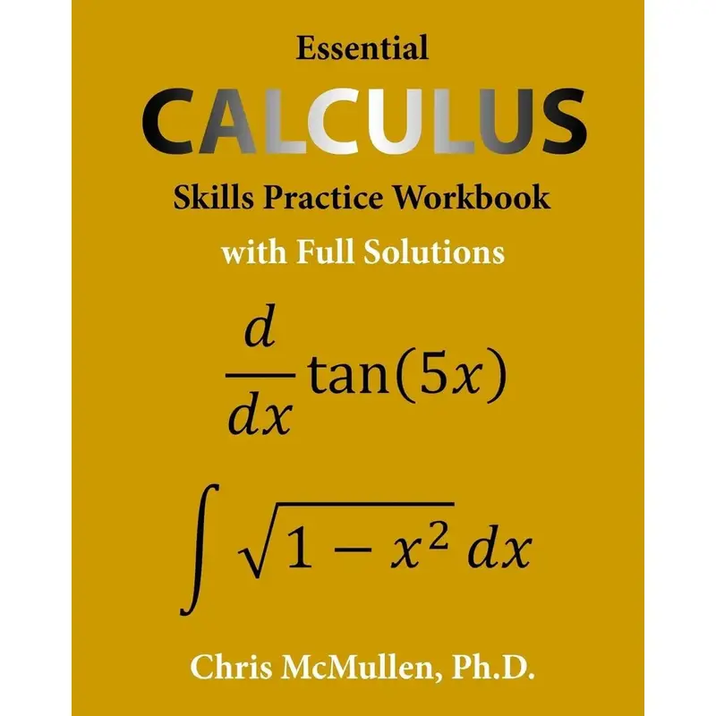 Essential Calculus Skills Practice Workbook with Full Solutions