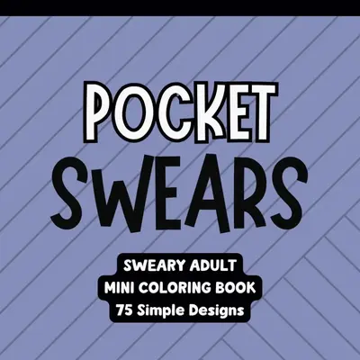 Pocket Swears - A Very Sweary SIMPLE Adult Mini Coloring Book: 75 Unique Designs - 6\