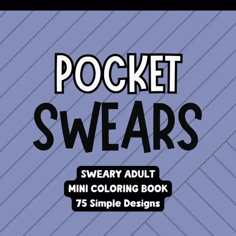 Pocket Swears - A Very Sweary SIMPLE Adult Mini Coloring Book: 75 Unique Designs - 6x6