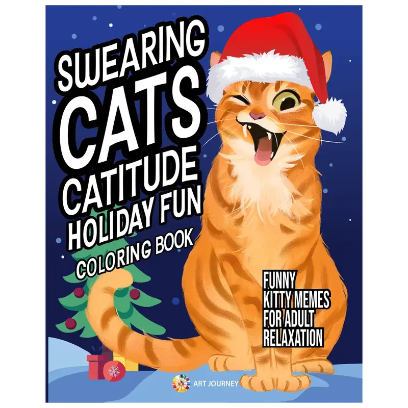 Swearing Cats Catitude Holiday Fun: Coloring Book of Funny Kitty Memes for Adult Relaxation