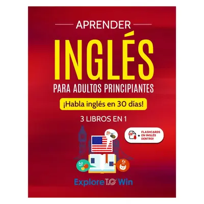 Aprender inglĂ©s para adultos principiantes: 3 libros en 1: ¡Habla inglĂ©s en 30 dĂas! (Spanish Edition) Learning