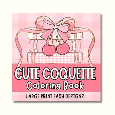 Cute Coquette Large Print Bold & Easy Coloring Book for Adults Women Seniors Beginners Big Simple Designs stress-free colorin...
