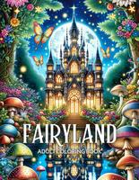 Adult Coloring Book: Fairytale Designs of Enchanting Fairies, Magical Houses, and Fantasy Castles for Mindfulness and Relaxat...