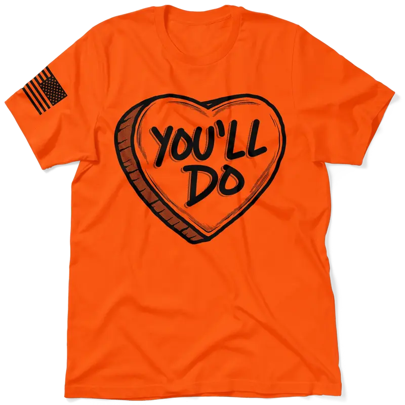 You'll Do Shirt - Safety Orange T-Shirt