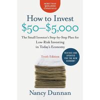 How to Invest $50-$5,000: The Small Investor's Step-By-Step Plan for Low-Risk Investing in Today's Economy -- Nancy Dunnan - ...