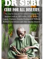 DR SEBI CURE FOR ALL DISEASES: The step by step proven natural treatment for diseases