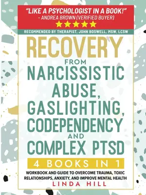 Recovery from Narcissistic Abuse, Gaslighting, Codependency and Complex PTSD (4 Books in 1): Workbook and Guide to Overcome T...