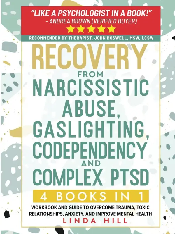 Recovery from Narcissistic Abuse, Gaslighting, Codependency and Complex PTSD (4 Books in 1): Workbook and Guide to Overcome T...