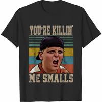You're Killing Me Smalls The Sandlot Movie - T-Shirt, Unisex T-Shirt, For Women Men