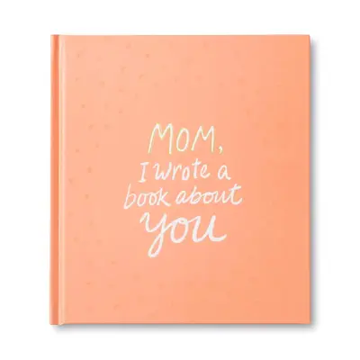 Mom, I Wrote a Book About You A fun, fill-in-the-blank book