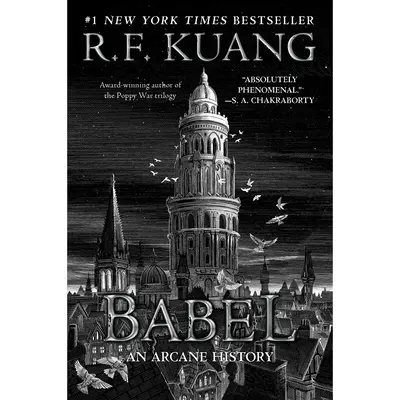 Babel: Or the Necessity of Violence: An Arcane History of the Oxford Translators' Revolution by R. F. Kuang [Paperback Book]