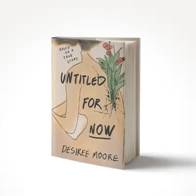 Untitled for Now - Signed Copy - Based on True Story