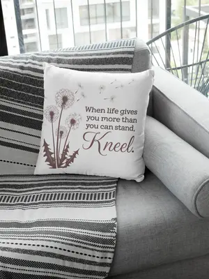 When You Can't Stand, Kneel Pillow